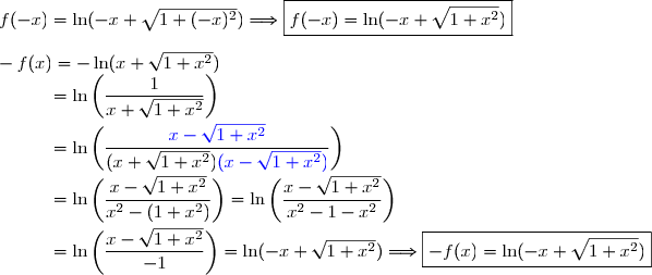 f(-x)=\ln(-x+\sqrt{1+(-x)^2})\Longrightarrow\boxed{f(-x)=\ln(-x+\sqrt{1+x^2})} \\\\-f(x)=-\ln(x+\sqrt{1+x^2}) \\\phantom{-f(x)}=\ln\left(\dfrac{1}{x+\sqrt{1+x^2}}\right) \\\\\phantom{-f(x)}=\ln\left(\dfrac{{\blue{x-\sqrt{1+x^2}}}}{(x+\sqrt{1+x^2}){\blue{(x-\sqrt{1+x^2})}}}\right) \\\\\phantom{-f(x)}=\ln\left(\dfrac{x-\sqrt{1+x^2}}{x^2-(1+x^2)}\right)=\ln\left(\dfrac{x-\sqrt{1+x^2}}{x^2-1-x^2}\right)\\\\\phantom{-f(x)}=\ln\left(\dfrac{x-\sqrt{1+x^2}}{-1}\right)=\ln(-x+\sqrt{1+x^2})\Longrightarrow\boxed{-f(x)=\ln(-x+\sqrt{1+x^2})}
